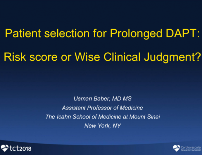 Patient Selection for Prolonged DAPT: Risk Scores or Wise Clinical Judgement?