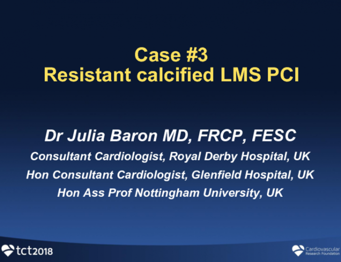 Case Presentation #3: Resistant Calcific Left Main Stem Disease