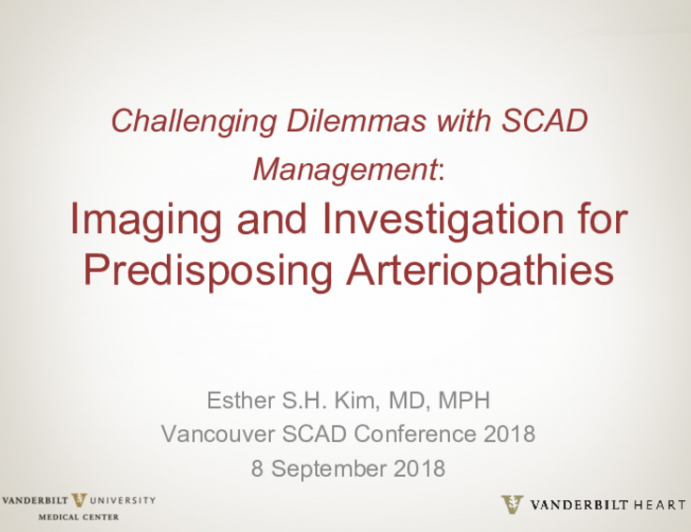Challenging Dilemmas with SCAD Management: Imaging and Investigation for Predisposing Arteriopathies