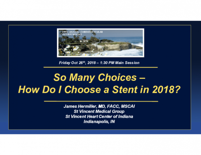 So Many Choices – How Do I Choose a Stent in 2018?