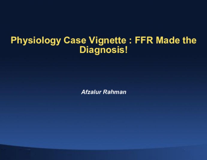 Physiology Case Vignette : FFR Made the Diagnosis!