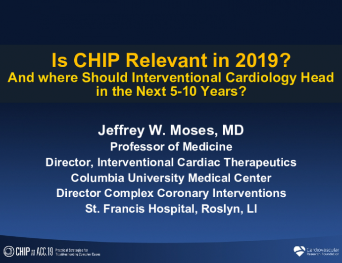 Is CHIP Relevant in 2019? And where Should Interventional Cardiology Head in the Next 5-10 Years?