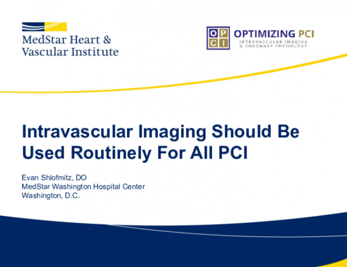 Intravascular Imaging Should Be Used Routinely For All PCI