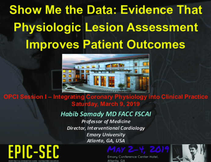 Show Me the Data: Evidence That Physiologic Lesion Assessment Improves Patient Outcomes 