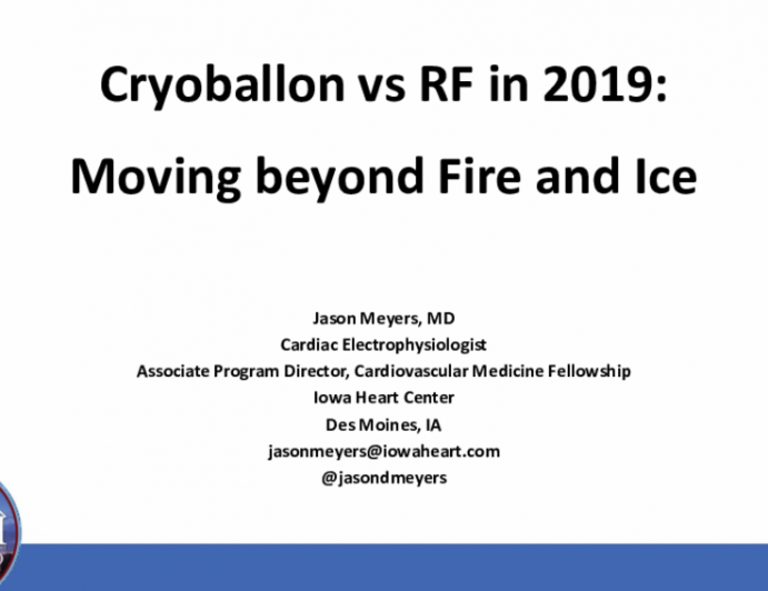 Cryoballon vs RF in 2019:Moving beyond Fire and Ice
