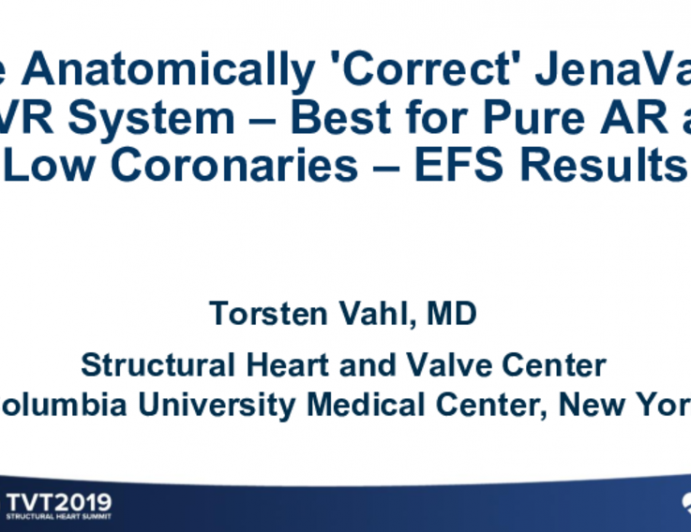 The Anatomically 'Correct' JenaValve TAVR System – Best for Pure AR and Low Coronaries – EFS Results