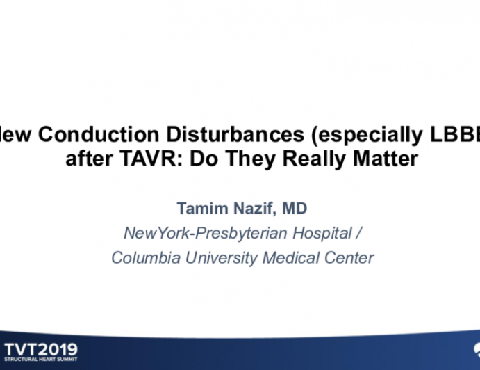 New Conduction Abnormalities (Especially LBBB) After TAVR. Do They Matter?