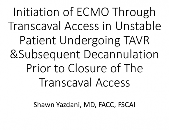 Initiation of ECMO Through Transcaval Access in Unstable Patient Undergoing TAVR and Subsequent Decannulation Prior to Closure of the Transcaval Access