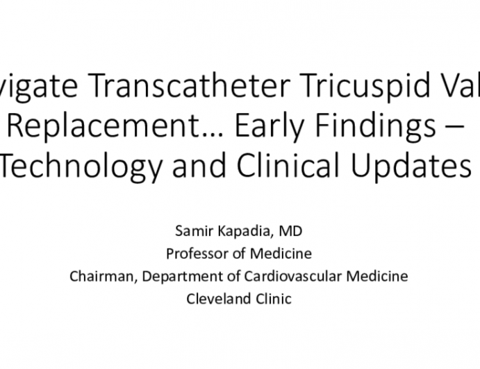 Navigate Transcatheter Tricuspid Valve Replacement… Early Findings – Technology and Clinical Updates