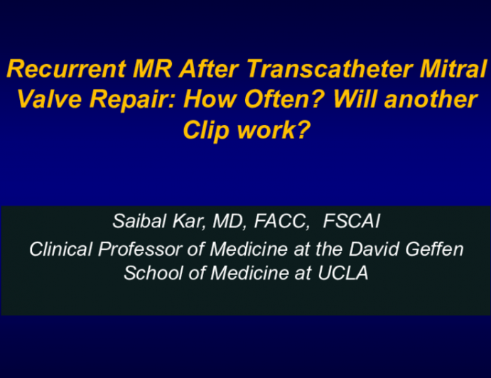 Recurrent MR After Transcatheter Mitral Valve Repair: How Often? Will Another Clip Work?