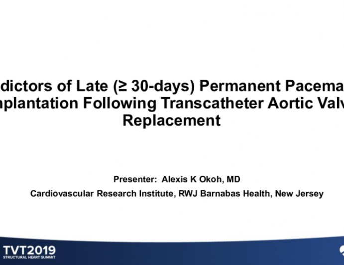 Predictors of Late (≥ 30 Days) Permanent Pacemaker Implantation Following Transcatheter Aortic Valve Replacement