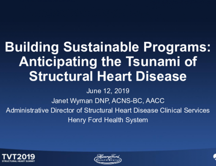 Building Sustainable Programs: Anticipating the Tsunami of Structural Heart Disease
