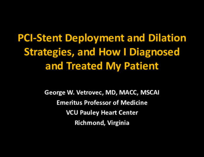 Session I: RCIS Introductory Session — Cardiac Catheterization and PCI: Foundational Knowledge for the Cath Lab - PCI-Stent Deployment and Dilation Strategies, and How I Diagnosed and Treated My Patient