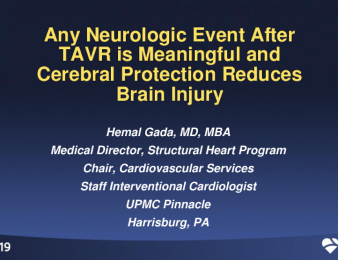 Point/Counterpoint: Provocative Views #2 - Any Neurologic Event After TAVR Is Meaningful and Cerebral Protection Reduces Brain Injury