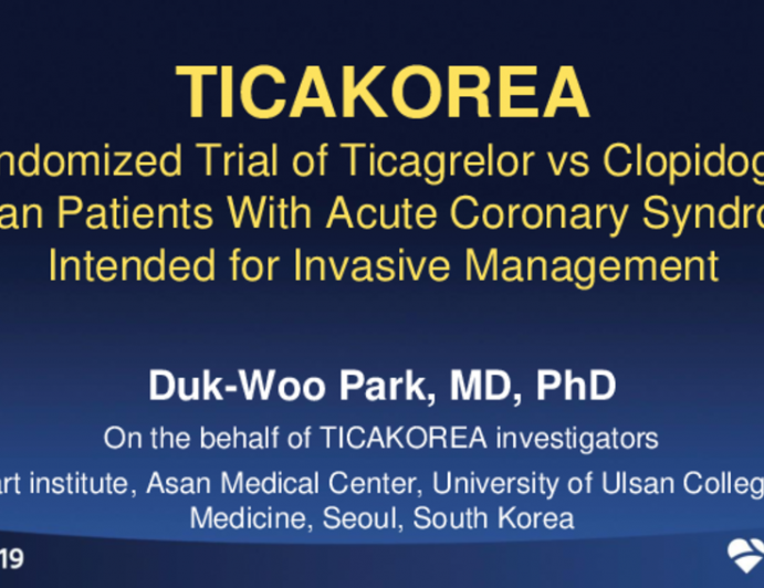 TICAKOREA: A Randomized Trial of Ticagrelor vs. Clopidogrel in Korean Patients With Acute Coronary Syndromes Intended for Invasive Management