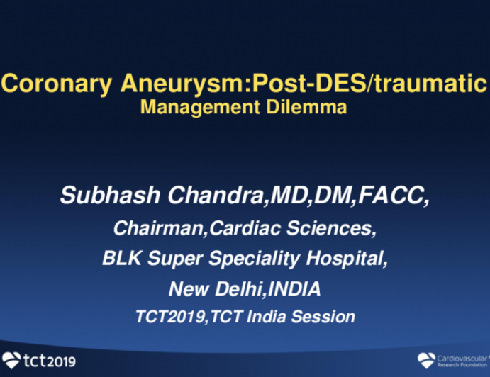 Session I: Coronary Complications - Coronary Aneurysms: Post-DES/Traumatic