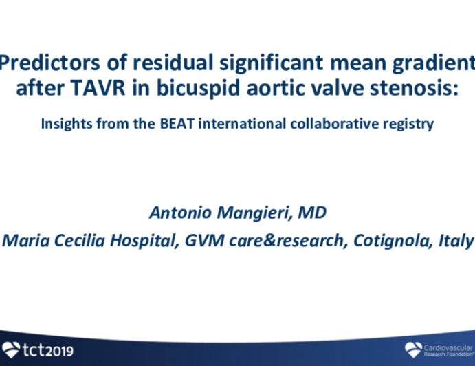 TCT 80: Predictors of residual significant mean gradient after TAVR in bicuspid aortic valve stenosis: insights from the BEAT international collaborative registry.