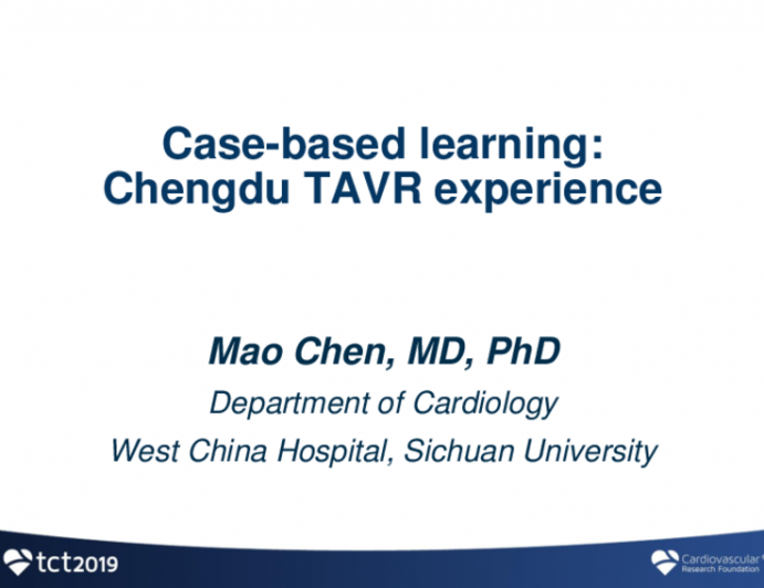 Session I: Innovation and Practice in Structural Heart Intervention - Case-Based Learning: Chengdu TAVR Experience