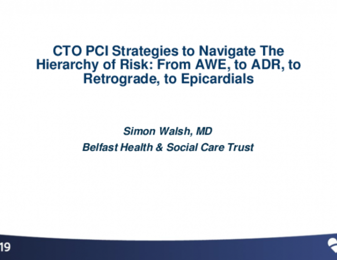 CTO PCI Strategies to Navigate The Hierarchy of Risk: From AWE, to ADR, to Retrograde, to Epicardials