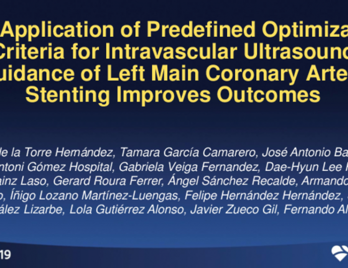 TCT 54: The Application of Predefined Optimization Criteria for Intravascular Ultrasound Guidance of Left Main Coronary Artery Stenting Improves Outcomes.