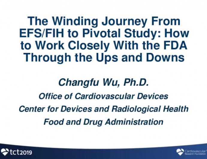 The Winding Journey From EFS/FIH to Pivotal Study: How to Work Closely With the FDA Through the Ups and Downs