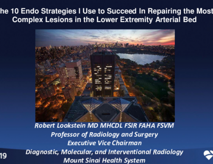 The 10 Endo Strategies I Use to Succeed in Repairing the Most Complex Lesions in the Lower Extremity Arterial Bed