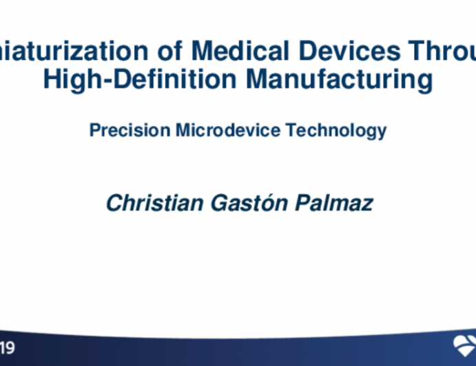Session XI: Future Directions and Challenges in the MedTech Field - Featured Technology: Miniaturization of Medical Devices Through High-Definition Manufacturing — A Precision Micro-Device Ablation Technology