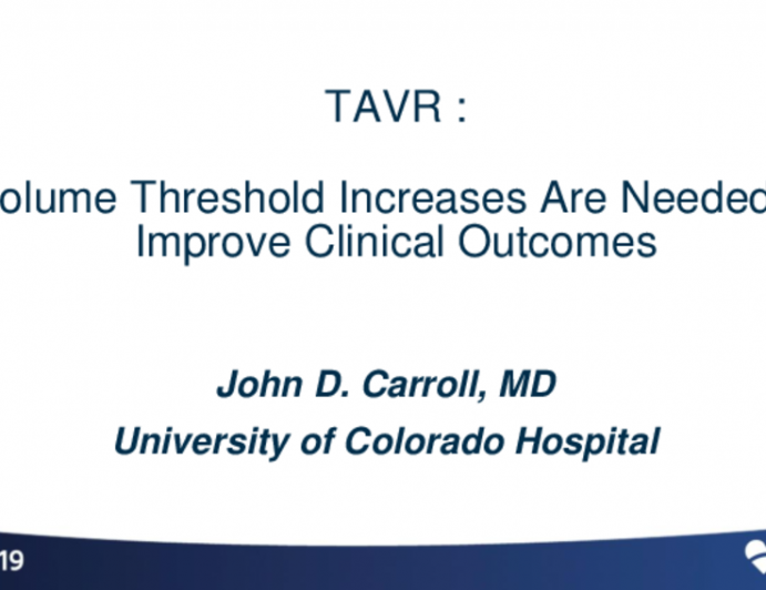 Point/Counterpoint: Provocative Views 2 — TAVR Case Volume Requirements Should Be Increased - Volume Threshold Increases Are Needed to Improve Clinical Outcomes