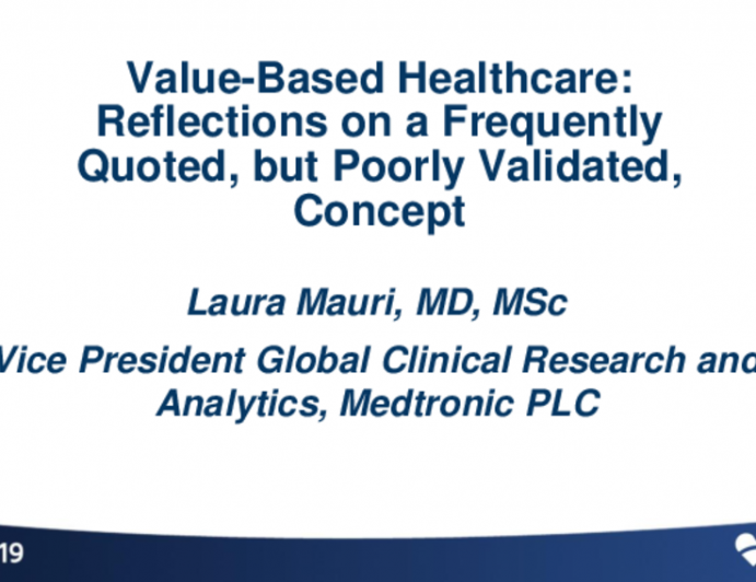 Session I: Challenges and Opportunities in MedTech Innovation - Value-Based Healthcare: Reflections on a Frequently Quoted, but Poorly Validated, Concept