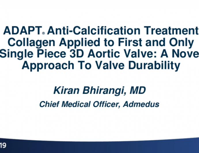 Aortic Valve Intervention and Ancillary Solutions II - Single-Piece 3D Aortic Valve Leaflet Architecture: A Novel Approach to the Development of Highly Durable TAVR Device (Admedus)