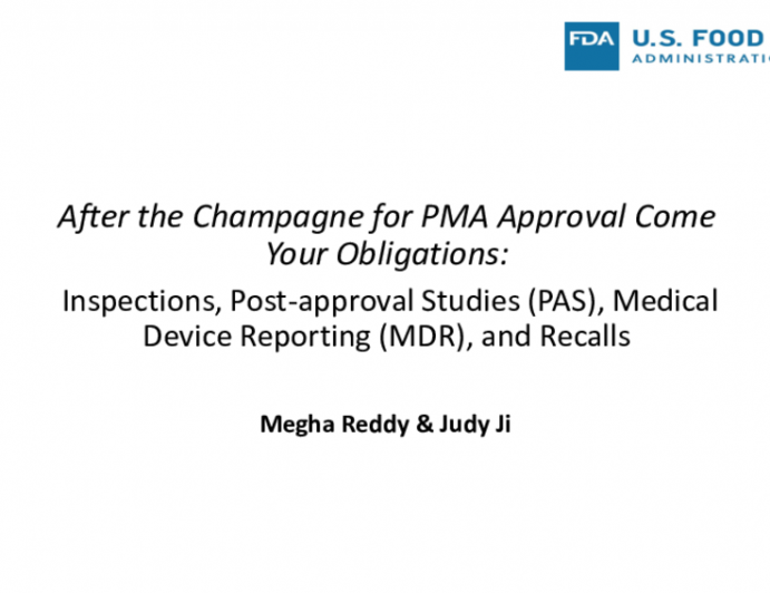 After the Champagne for PMA Approval Come Your Obligations: Inspections, Postapproval Studies, Medical Device Reporting, and Recalls