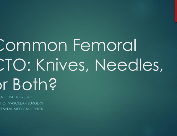 Common Femoral CTO: Knives, Needles, or Both?
