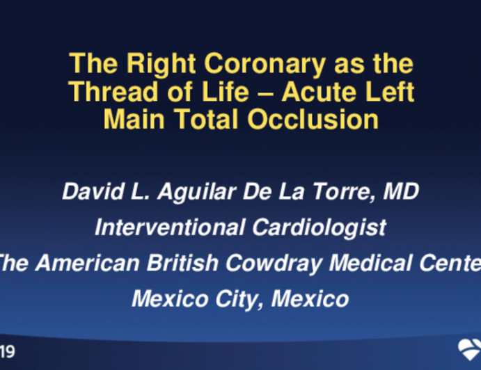 Mexico Presents: The Right Coronary as the Thread of Life — Acute Left Main Total Occlusion