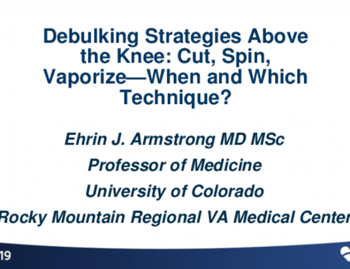 Debulking Strategies Above the Knee: Cut, Spin, Vaporize — When and Which Technique?