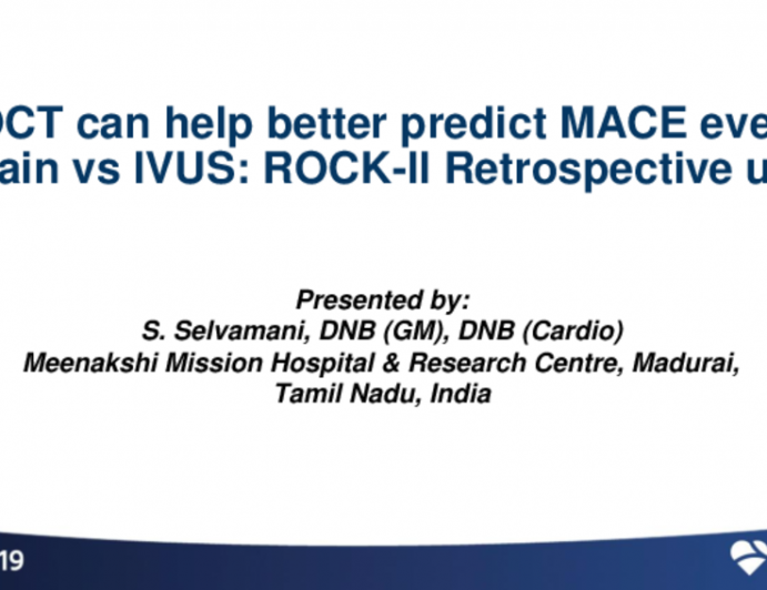 Session I: Imaging - How OCT Can Help Better Predict MACE Events in Left Main vs. IVUS: ROCK-II Retrospective Update