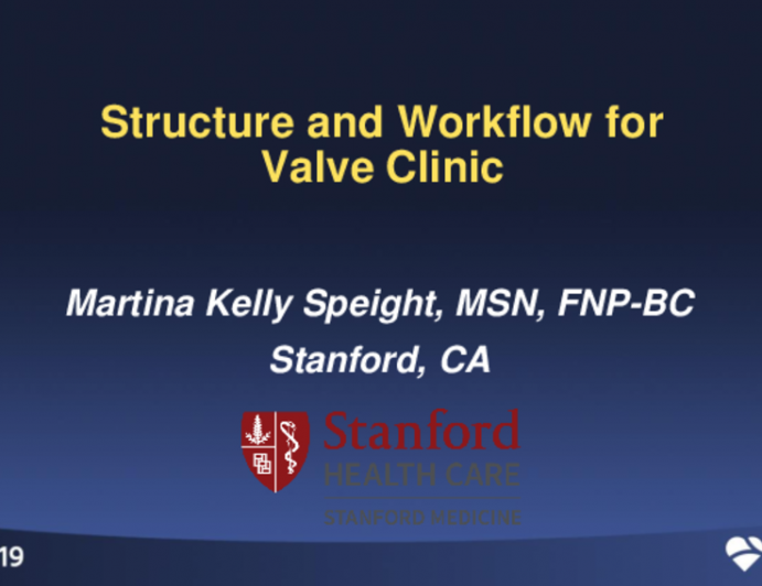 Starting a New TAVR Center: Experiences From New (and Not-so-New) Startups — Perspectives From Heart Team Physicians and Valve Program Coordinators (VPCs) - Structure and Workflow for Valve Clinic
