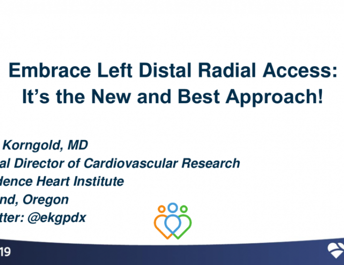 Debate: Transradial Civil War - Embrace Left Distal Radial Access: It’s the New and Best Approach!