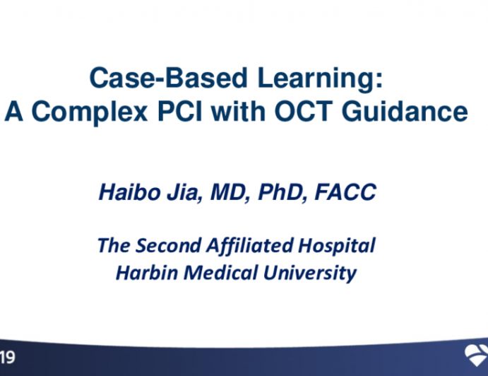 Session II: Clinical Research and Practice in Percutaneous Coronary Intervention - Case-Based Learning: A Complex PCI with OCT Guidance