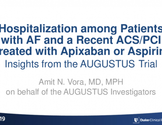 AUGUSTUS: Hospitalizations From a 2x2 Factorial Randomized Trial of Apixaban vs. Warfarin and Aspirin vs. Placebo in Patients With Atrial Fibrillation