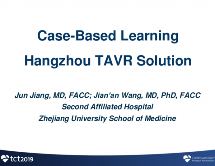 Session I: Innovation and Practice in Structural Heart Intervention - Case-Based Learning: Hangzhou TAVR Experience