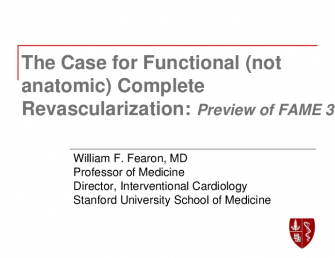 The Case for Functional (Not Anatomic) Complete Revascularization: Preview of FAME 3
