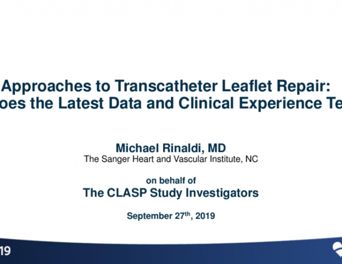 Approaches to Transcatheter Leaflet Repair: What Does the Latest Data and Clinical Experience Tell Us?