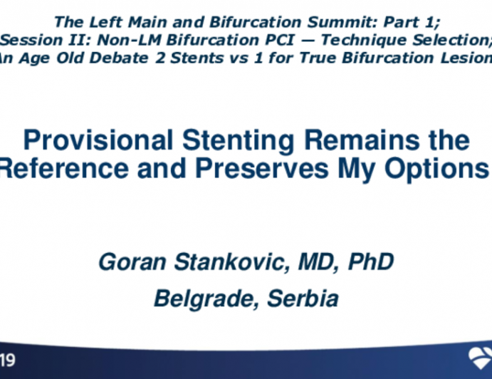 An Age-Old Debate: 2 Stents vs. 1 for True Bifurcation Lesions - Provisional Stenting Remains the Reference and Preserves My Options!