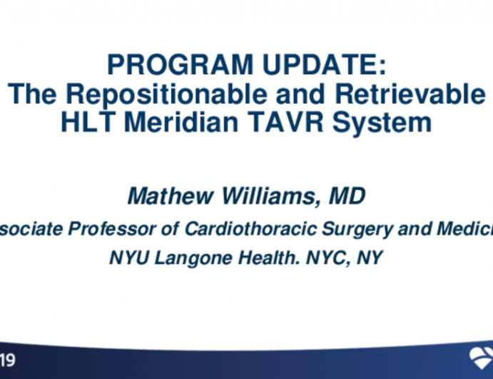 The TAVR “NEW-Comers”: Snapshots - The Repositionable and Retrievable HLT Meridian TAVR System