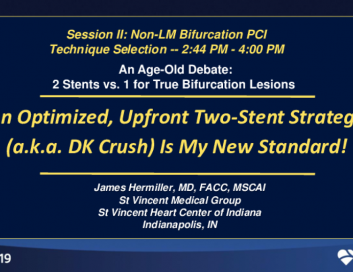 An Age-Old Debate: 2 Stents vs. 1 for True Bifurcation Lesions - An Optimized, Upfront Two-Stent Strategy (a.k.a. DK Crush) Is My New Standard!