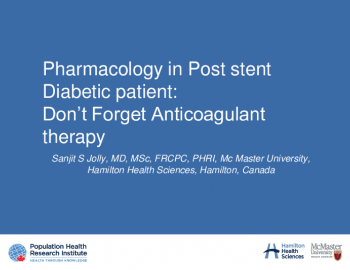 Debate 3:Pharmacology in the Post-Stent Diabetic Patient - Don't Forget Anticoagulant Therapy!