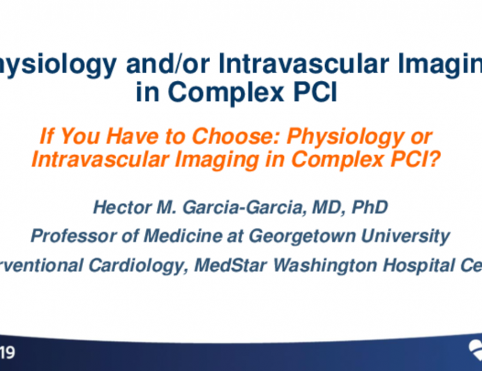 If You Have to Choose: Intravascular Imaging or Physiologic Assessment in Complex PCI?