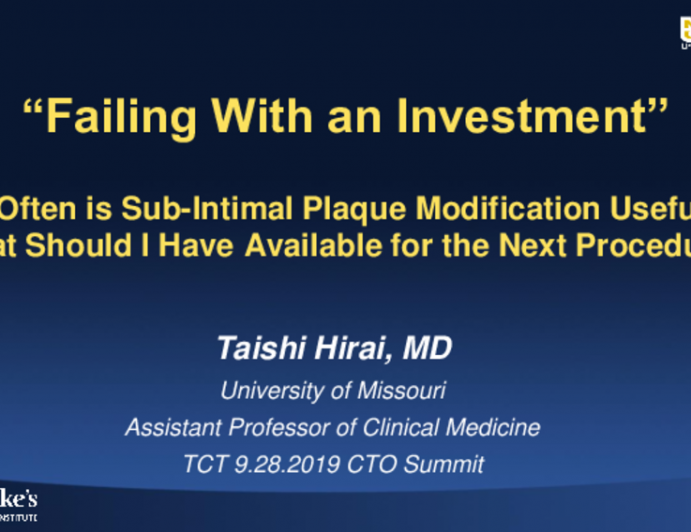 “Failing With an Investment”: How Often is Sub-Intimal Plaque Modification Useful and What Should I Have Available for the Next Procedure?