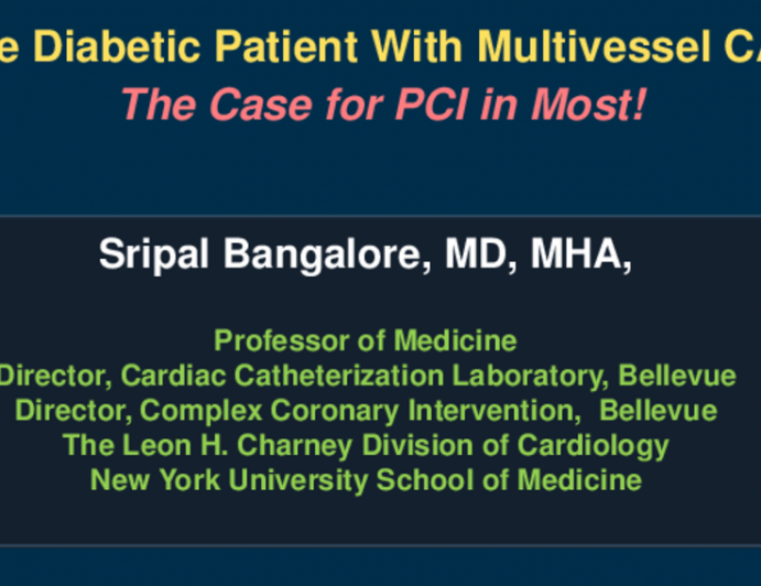 Debate 1: The Diabetic Patient With Multivessel CAD - The Case for PCI in Most!
