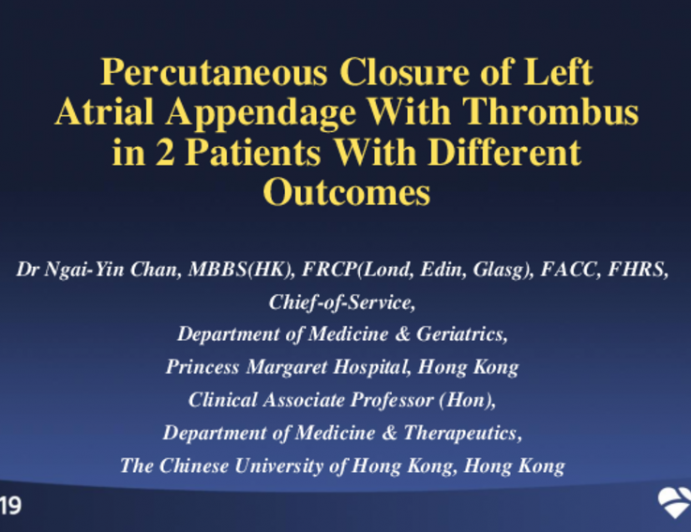Hong Kong Presents: Percutaneous Closure of Left Atrial Appendage With Thrombus in 2 Patients With Different Outcomes